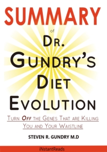 SUMMARY Of Dr. Gundry's Diet Evolution : Turn Off the Genes That Are Killing You and Your Waistline