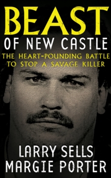 Beast of New Castle : The Heart-Pounding Battle to Stop a Savage Killer