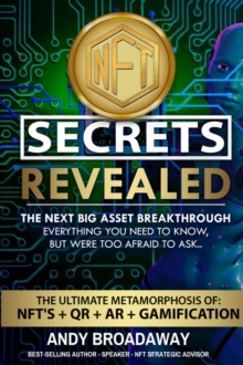 NFT Secrets Revealed : The Next Big Asset Breakthrough - Everything You Need to Know, But Were Too Afraid to Ask...