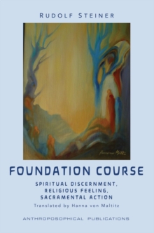 The Foundation Course : Spiritual Discernment, Religious Feeling, Sacramental Action.