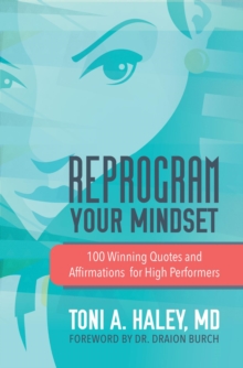 Reprogram Your Mindset : 100 Winning Quotes and Affirmations for High Performers