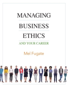 Managing Business Ethics : And Your Career