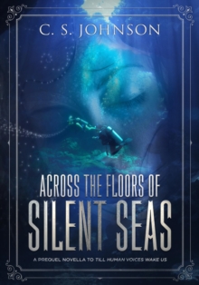 Across the Floors of Silent Seas : Till Human Voices Wake Us, #1