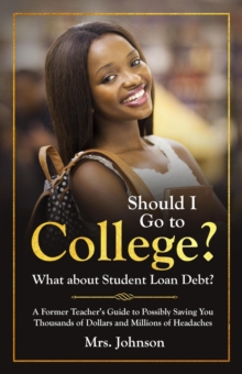 Should I Go to College? What About Student Loan Debt?