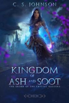 Kingdom of Ash and Soot : The Order of the Crystal Daggers, #1