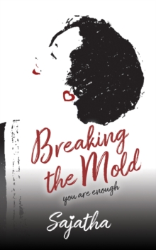 Breaking the Mold : You are Enough