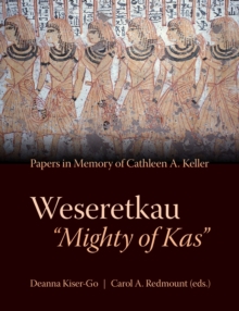 Weseretkau 'Mighty of Kas' : Papers Submitted in Memory of Cathleen A. Keller