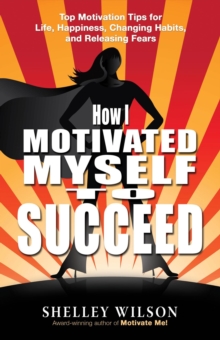 How I Motivated Myself to Succeed