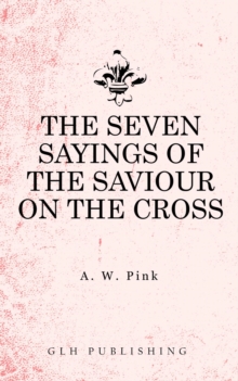 The Seven Sayings of the Saviour on the Cross