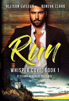 Run : A Steamy Romantic Suspense