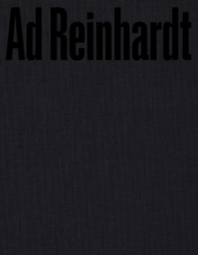 Ad Reinhardt: Color Out of Darkness : Curated by James Turrell