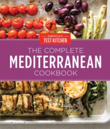 The Complete Mediterranean Cookbook Gift Edition : 500 Vibrant, Kitchen-Tested Recipes for Living and Eating Well Every Day