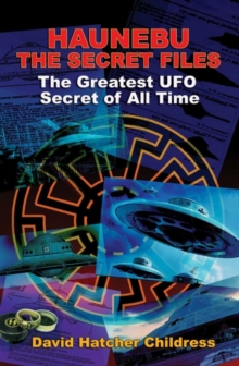 Hanebu - the Secret Files : The Greatest UFO Secret of All Time