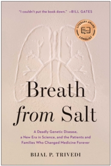 Breath From Salt : A Deadly Genetic Disease, A New Era In Science, And The Patients And Families Who Changed Medicine Forever