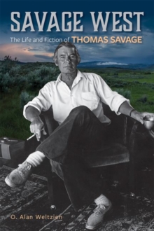 Savage West : The Life and Fiction of Thomas Savage