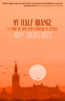 My Half Orange : A Story of Love and Language in Seville