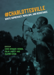 Charlottesville : White Supremacy, Populism, and Resistance