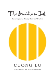 The Buddha in Jail : Restoring Lives, Finding Hope and Freedom