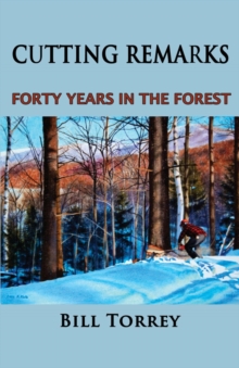 Cutting Remarks : Forty Years in the Forest