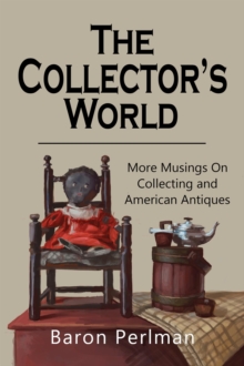 Collector's World: More Musings on Collection and American Antiques