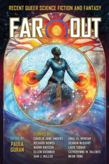 Far Out : Recent Queer Science Fiction and Fantasy