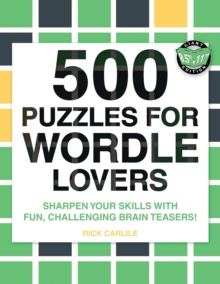 500 Puzzles for Wordle Lovers : Sharpen Your Skills with Fun, Challenging Brain Teasers!