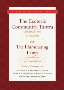 The Esoteric Community Tantra with The Illuminating Lamp : Volume I: Chapters 1-12