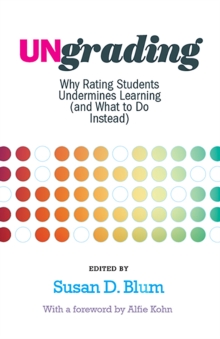 Ungrading : Why Rating Students Undermines Learning (and What to Do Instead), EPUB eBook Ungrading : Why Rating Students Undermines Learning (and What to Do Instead), EPUB eBook