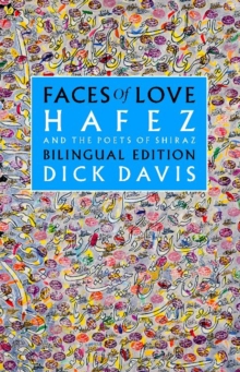 Faces of Love : Hafez and the Poets of Shiraz