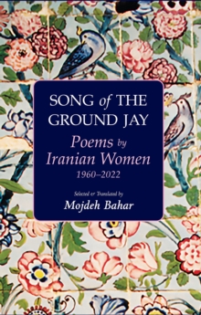 Song of the Ground Jay : Poems by Iranian Women, 1960-2022