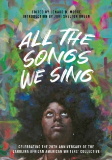 All the Songs We Sing : Celebrating the 25th Anniversary of the Carolina African American Writers' Collective