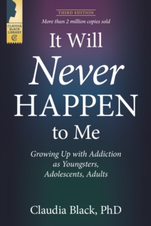 It Will Never Happen to Me : Growing Up with Addiction as Youngsters, Adolescents, and Adults, EPUB eBook It Will Never Happen to Me : Growing Up with Addiction as Youngsters, Adolescents, and Adults, EPUB eBook