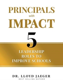 Principals with Impact : 5 Leadership Roles to Improve Schools