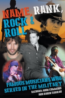 Name, Rank, Rock & Roll : Famous Musicians Who Served in the Military