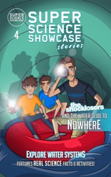 The Shocklosers and the Water Slide to Nowhere : The Shocklosers (Super Science Showcase Stories #4)