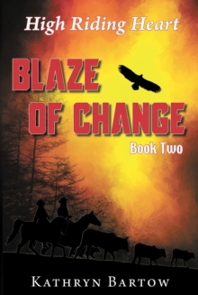 Blaze of Change : High Riding Heart Series Book Two