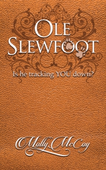 Ole Slewfoot : Is He Tracking YOU Down?