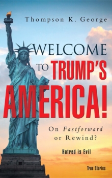 Welcome to Trump's  America! : On Fastforward or Rewind?