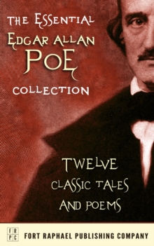 The Essential Edgar Allan Poe Collection - Twelve Classic Tales and Poems - Unabridged