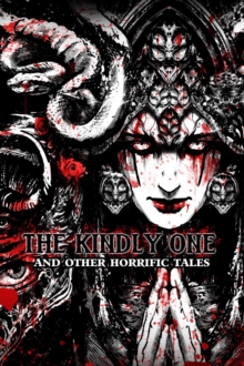 The Kindly One : And Other Horrific Tales