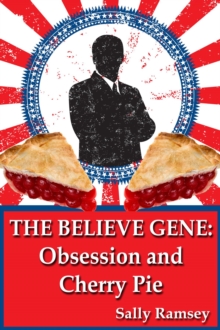 The Believe Gene : Obsession and Cherry Pie