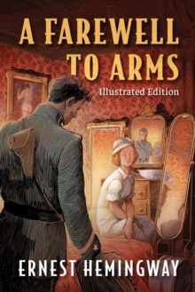 Farewell To Arms : Illustrated Edition