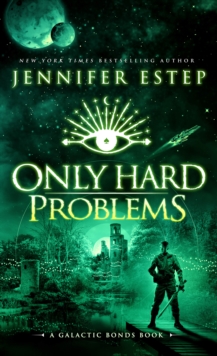 Only Hard Problems: A Galactic Bonds book