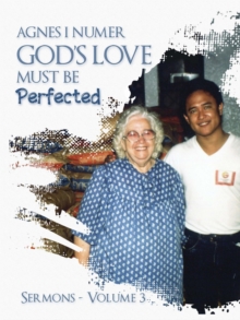 Agnes I. Numer - God's Love Must Be Perfected