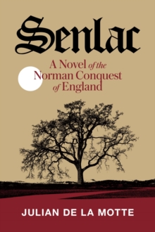 Senlac (Book One): A Novel Of The Norman Conquest Of England