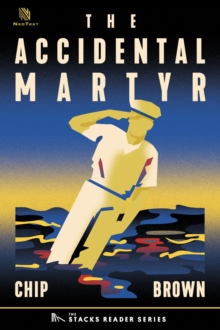 Accidental Martyr: A True Story of a Gay Sailor's Fatal Beating (The Stacks Reader Series) : The Stacks Reader Series, #4