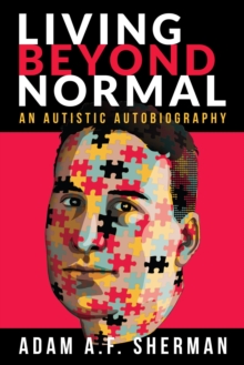 Living Beyond Normal: An Autistic Autobiography