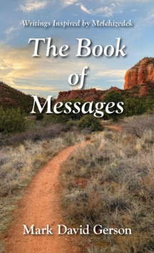 The Book of Messages : Writings Inspired by Melchizedek