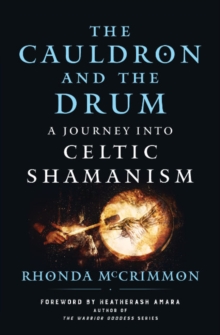 The Cauldron and the Drum : A Journey into Celtic Shamanism