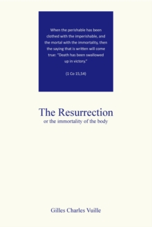 THE RESURRECTION : the immortality of the body